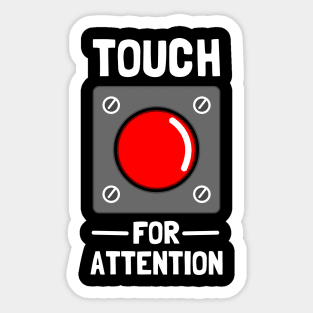 Touch For Attention Sticker